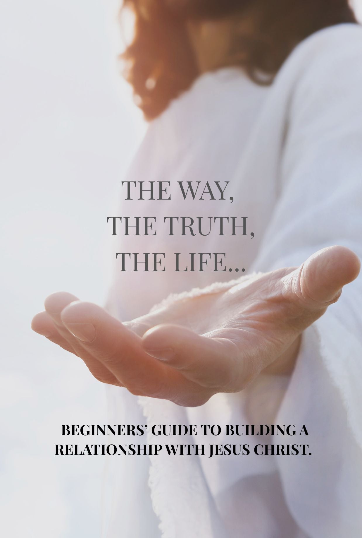 THE WAY, THE TRUTH, THE LIFE.